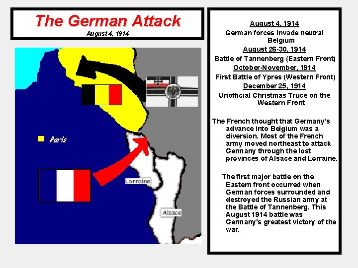 The German Attack August 4, 1914 German forces invade neutral Belgium August 26 -30,