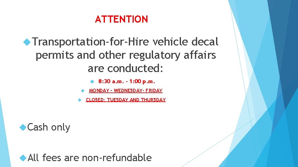  ATTENTION Transportation-for-Hire vehicle decal permits and other regulatory affairs are conducted: Cash All