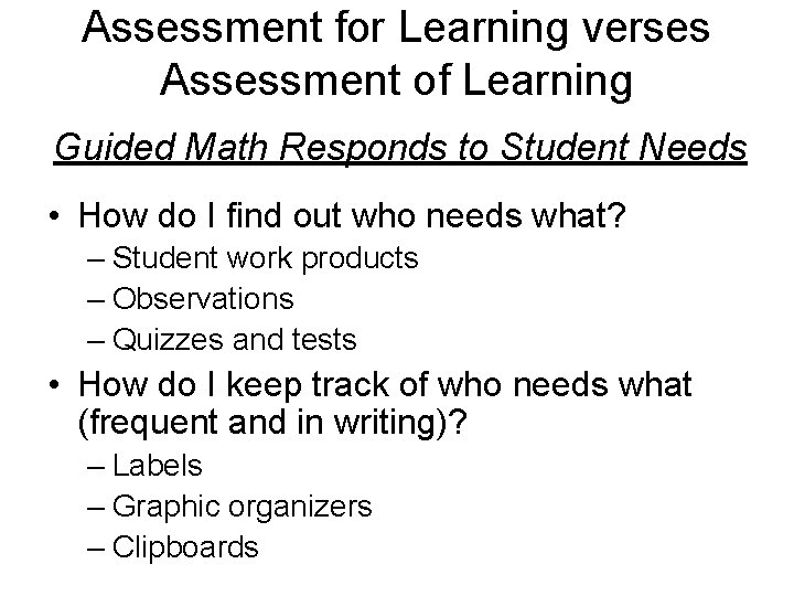 Assessment for Learning verses Assessment of Learning Guided Math Responds to Student Needs •