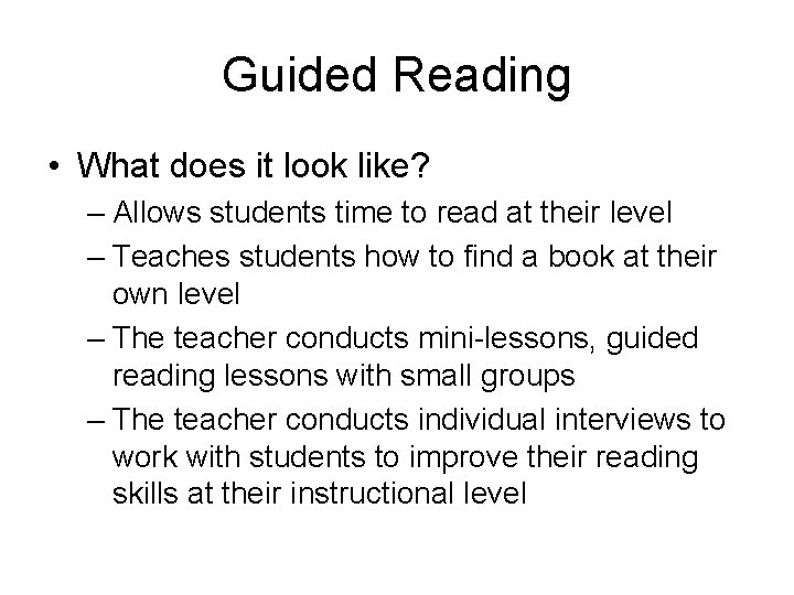 Guided Reading • What does it look like? – Allows students time to read