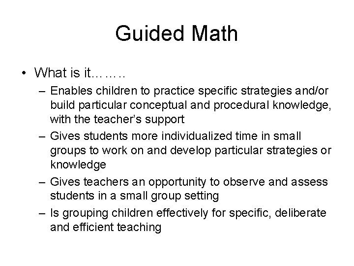 Guided Math • What is it……. . – Enables children to practice specific strategies