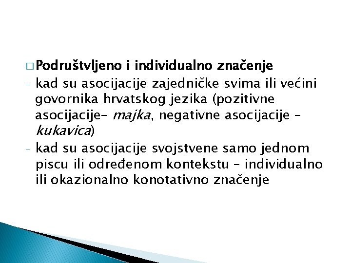 � Podruštvljeno - - i individualno značenje kad su asocijacije zajedničke svima ili većini