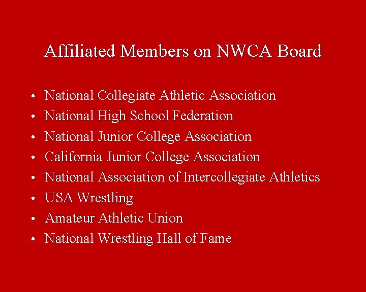 Affiliated Members on NWCA Board • • National Collegiate Athletic Association National High School