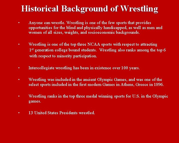 Historical Background of Wrestling • Anyone can wrestle. Wrestling is one of the few