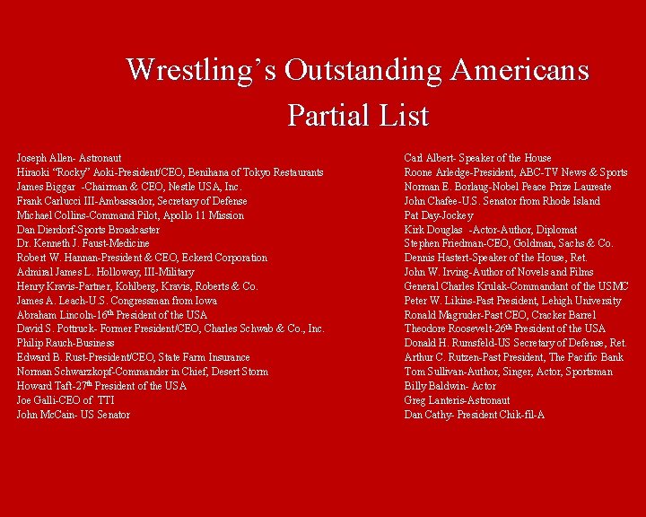 Wrestling’s Outstanding Americans Partial List Joseph Allen- Astronaut Hiraoki “Rocky” Aoki-President/CEO, Benihana of Tokyo