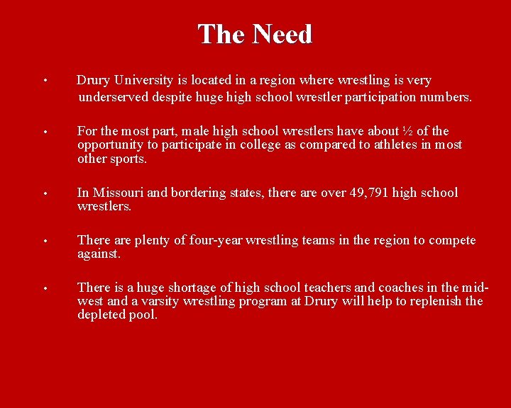 The Need Drury University is located in a region where wrestling is very underserved