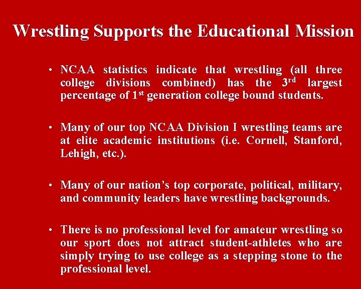 Wrestling Supports the Educational Mission • NCAA statistics indicate that wrestling (all three college
