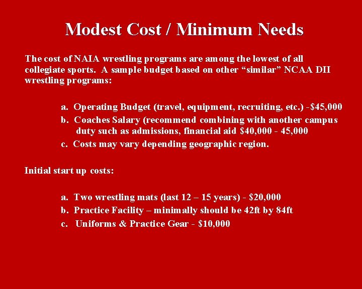 Modest Cost / Minimum Needs The cost of NAIA wrestling programs are among the