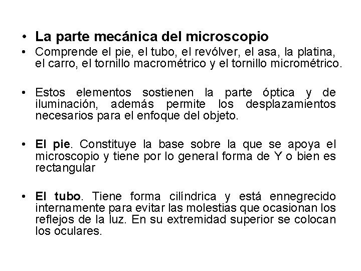 • La parte mecánica del microscopio • Comprende el pie, el tubo, el • La parte mecánica del microscopio • Comprende el pie, el tubo, el