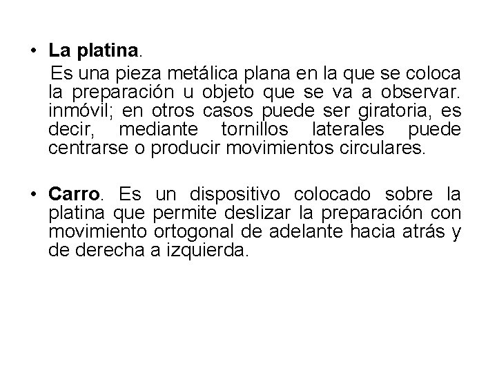 • La platina. Es una pieza metálica plana en la que se coloca • La platina. Es una pieza metálica plana en la que se coloca
