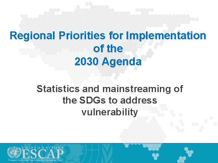 Regional Priorities for Implementation of the 2030 Agenda Statistics and mainstreaming of the SDGs