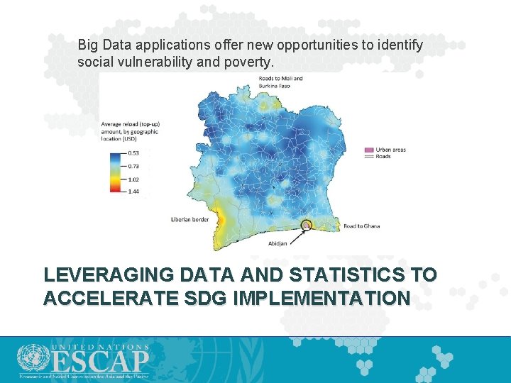 Big Data applications offer new opportunities to identify social vulnerability and poverty. LEVERAGING DATA
