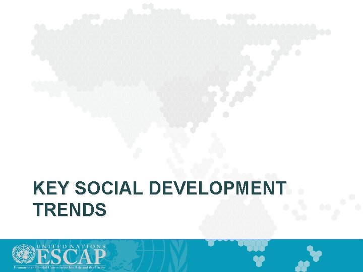 KEY SOCIAL DEVELOPMENT TRENDS 