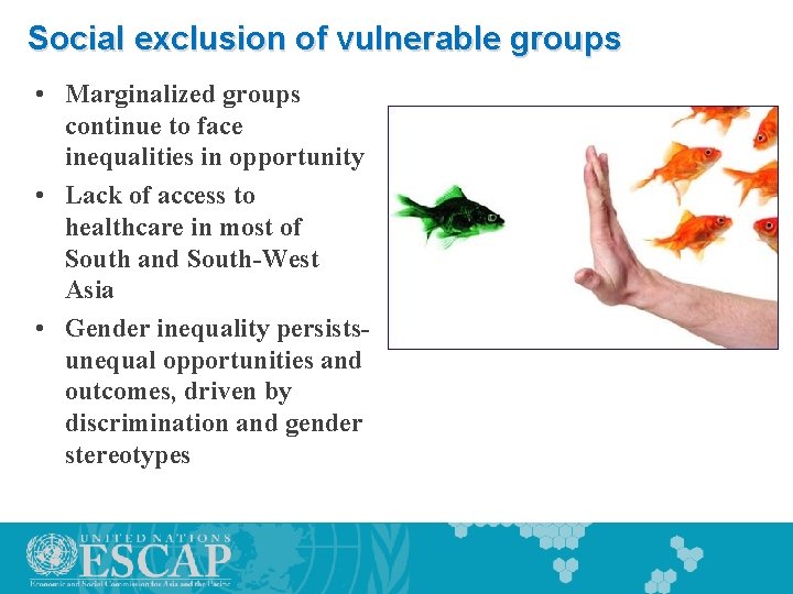 Social exclusion of vulnerable groups • Marginalized groups continue to face inequalities in opportunity