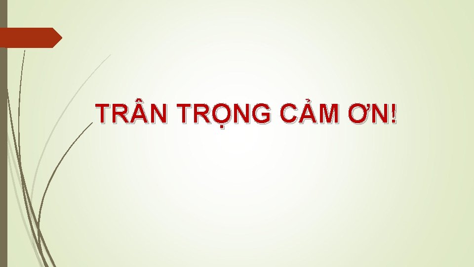 TR N TRỌNG CẢM ƠN! 