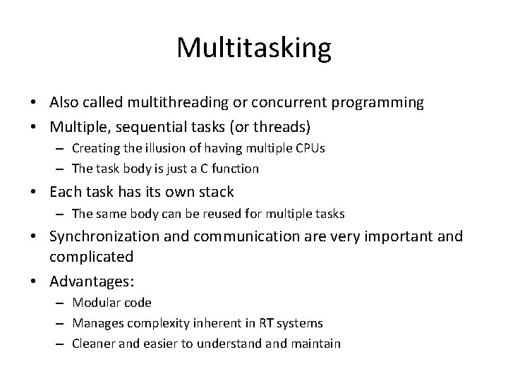 Multitasking • Also called multithreading or concurrent programming • Multiple, sequential tasks (or threads)