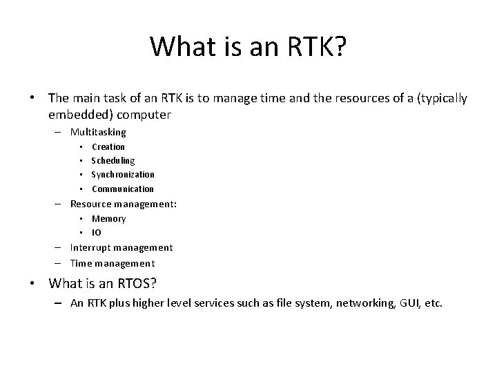 What is an RTK? • The main task of an RTK is to manage