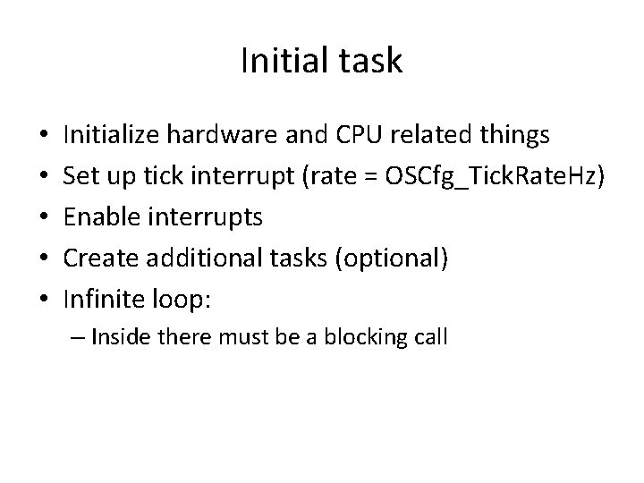 Initial task • • • Initialize hardware and CPU related things Set up tick