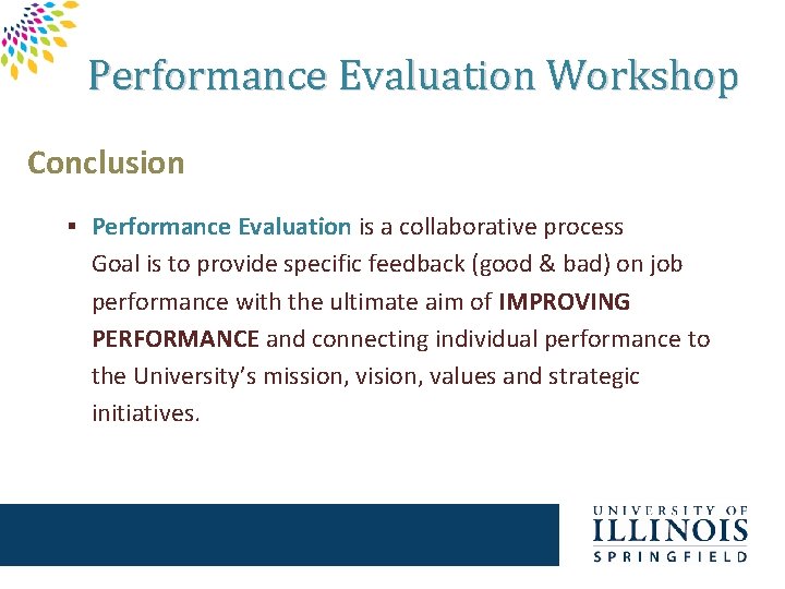 Performance Evaluation Workshop Conclusion § Performance Evaluation is a collaborative process Goal is to
