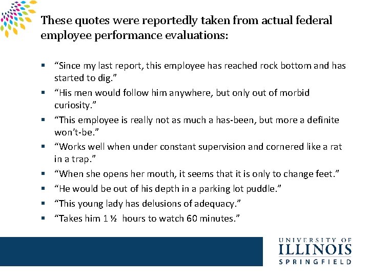 These quotes were reportedly taken from actual federal employee performance evaluations: § “Since my