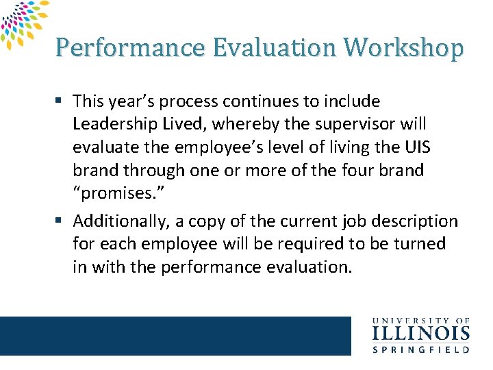 Performance Evaluation Workshop § This year’s process continues to include Leadership Lived, whereby the