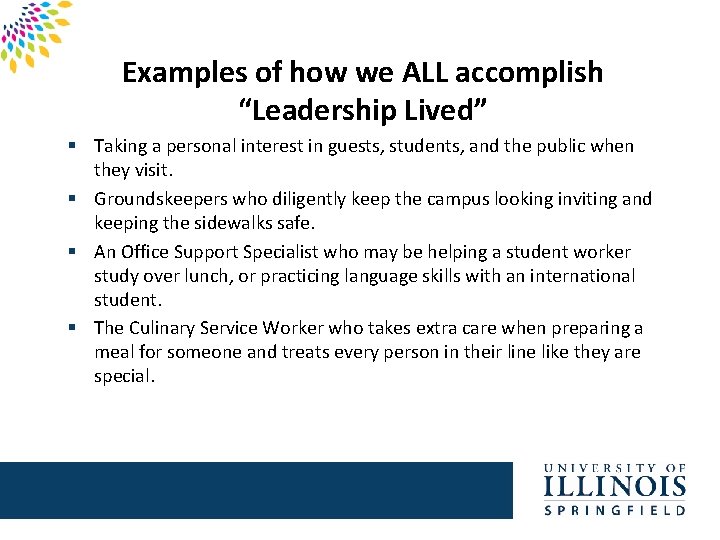 Examples of how we ALL accomplish “Leadership Lived” § Taking a personal interest in