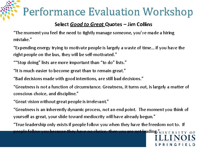 Performance Evaluation Workshop Select Good to Great Quotes – Jim Collins “The moment you