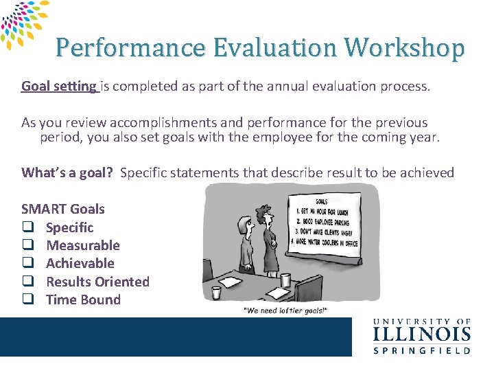 Performance Evaluation Workshop Goal setting is completed as part of the annual evaluation process.