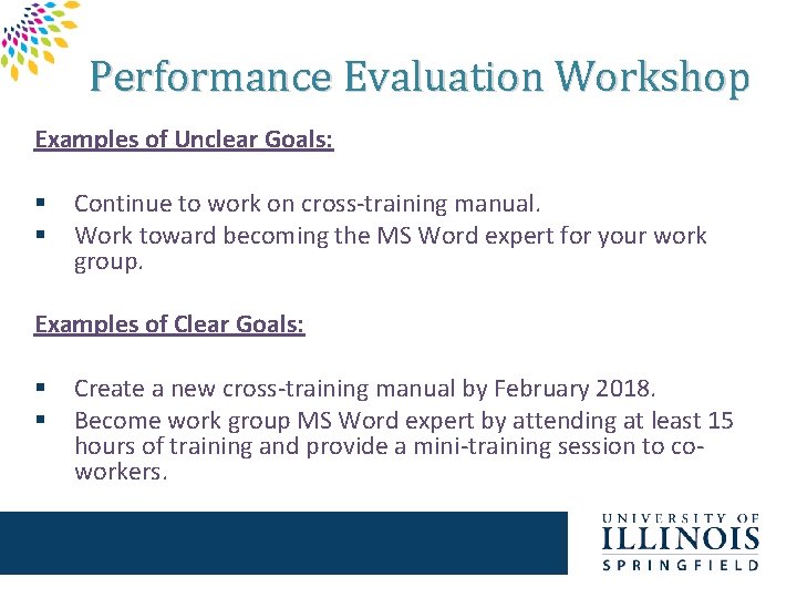 Performance Evaluation Workshop Examples of Unclear Goals: § § Continue to work on cross-training
