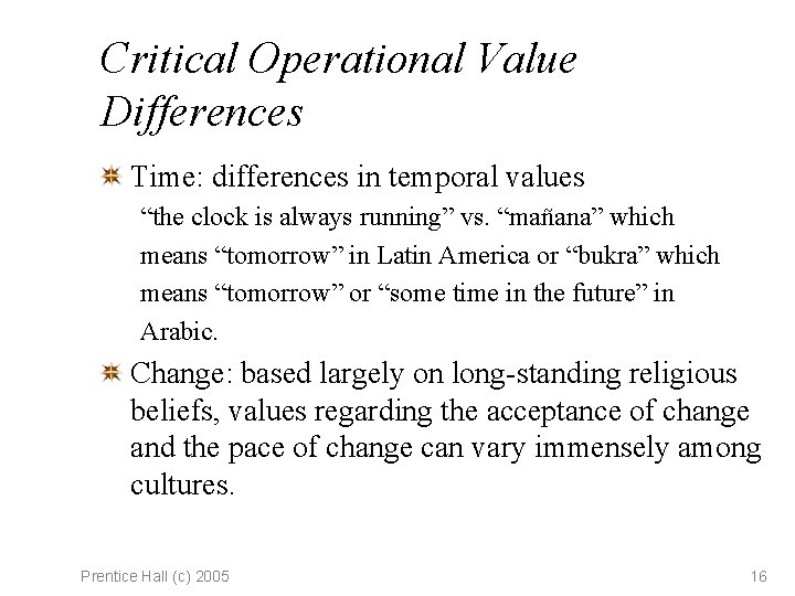 Critical Operational Value Differences Time: differences in temporal values “the clock is always running”