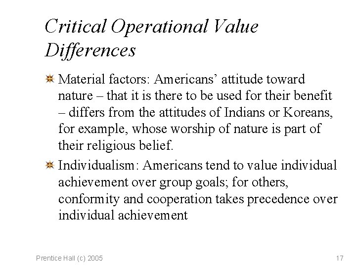 Critical Operational Value Differences Material factors: Americans’ attitude toward nature – that it is