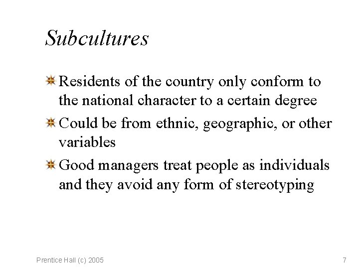 Subcultures Residents of the country only conform to the national character to a certain