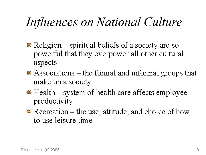Influences on National Culture Religion – spiritual beliefs of a society are so powerful