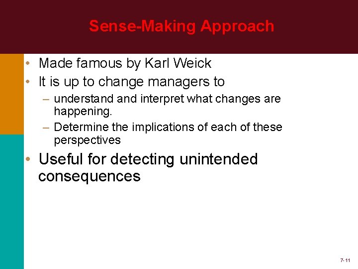 Sense-Making Approach • Made famous by Karl Weick • It is up to change