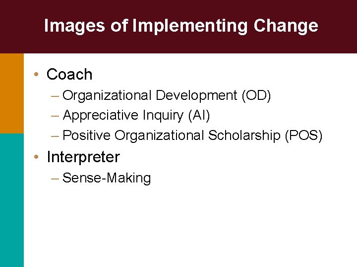 Images of Implementing Change • Coach – Organizational Development (OD) – Appreciative Inquiry (AI)