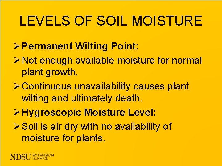 LEVELS OF SOIL MOISTURE Ø Permanent Wilting Point: Ø Not enough available moisture for