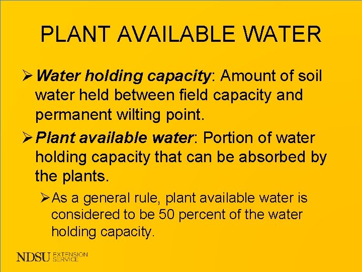 PLANT AVAILABLE WATER Ø Water holding capacity: Amount of soil water held between field