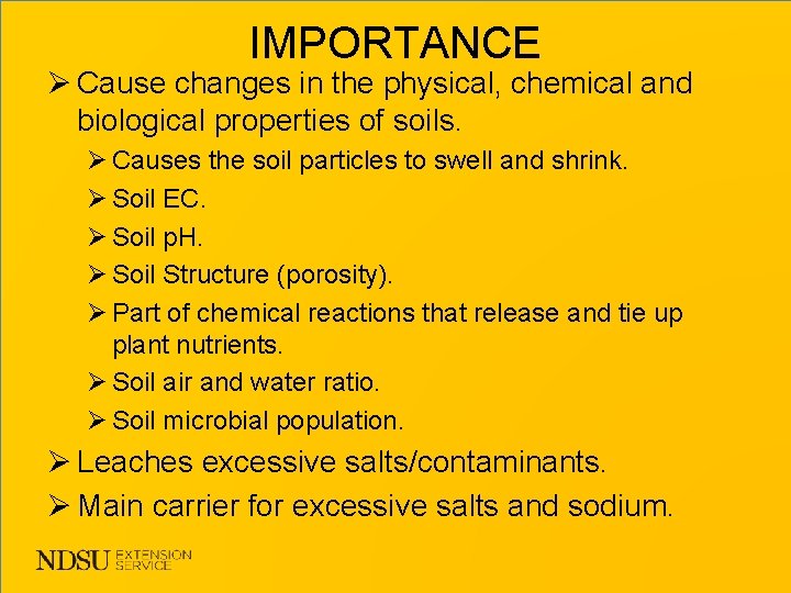 IMPORTANCE Ø Cause changes in the physical, chemical and biological properties of soils. Ø