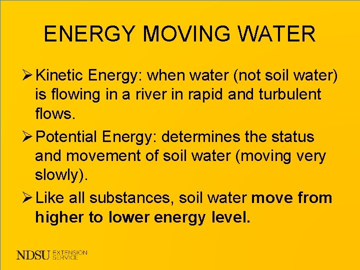 ENERGY MOVING WATER Ø Kinetic Energy: when water (not soil water) is flowing in