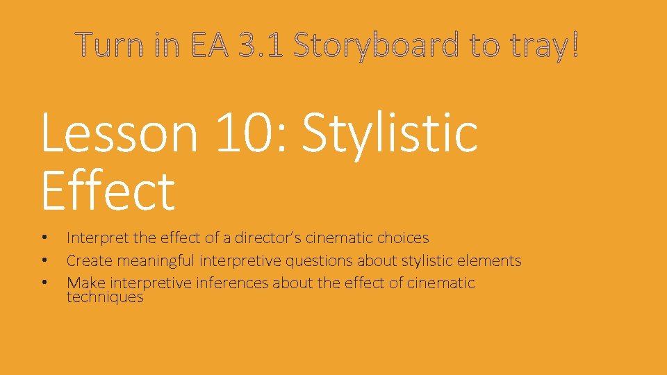 Lesson 10: Stylistic Effect • • • Interpret the effect of a director’s cinematic