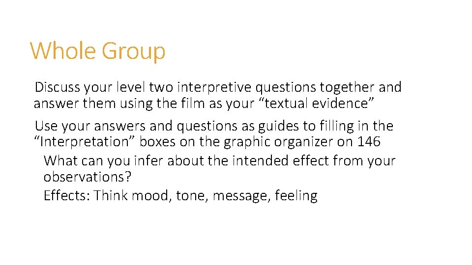 Whole Group Discuss your level two interpretive questions together and answer them using the