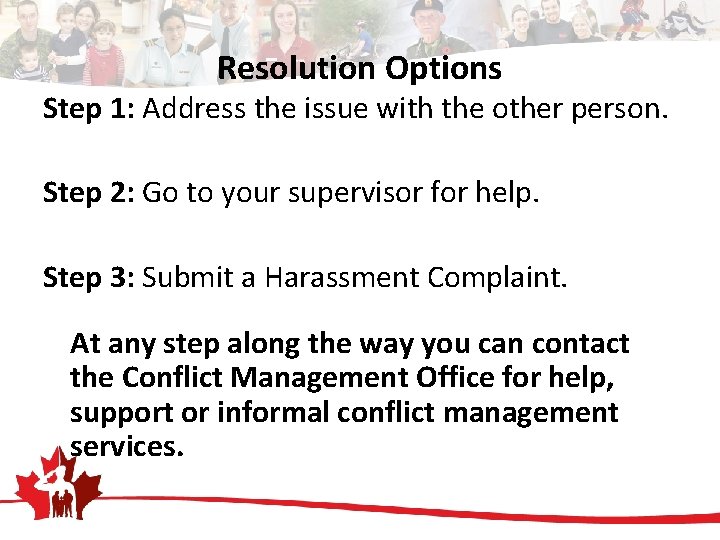 Resolution Options Step 1: Address the issue with the other person. Step 2: Go