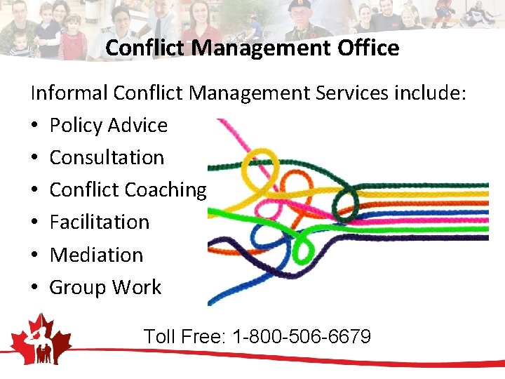 Conflict Management Office Informal Conflict Management Services include: • Policy Advice • Consultation •