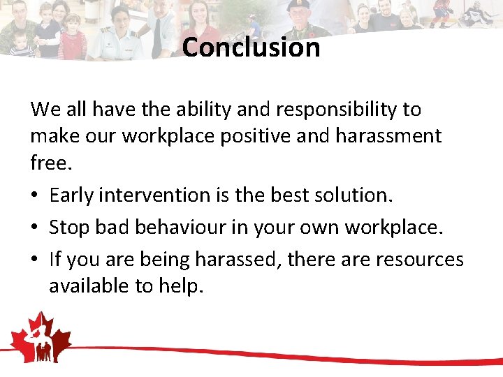Conclusion We all have the ability and responsibility to make our workplace positive and