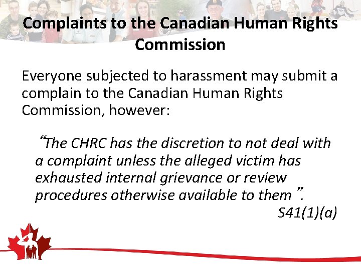 Complaints to the Canadian Human Rights Commission Everyone subjected to harassment may submit a