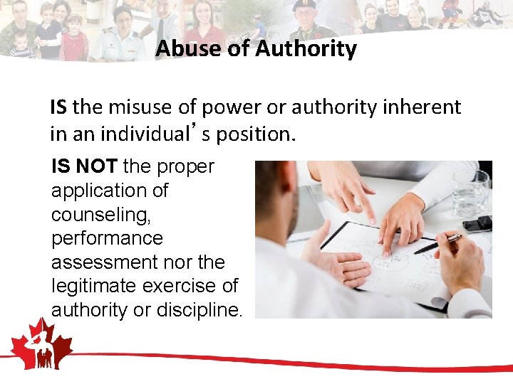 Abuse of Authority IS the misuse of power or authority inherent in an individual’s