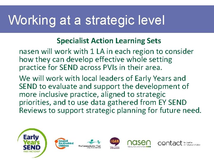 Working at a strategic level Specialist Action Learning Sets nasen will work with 1