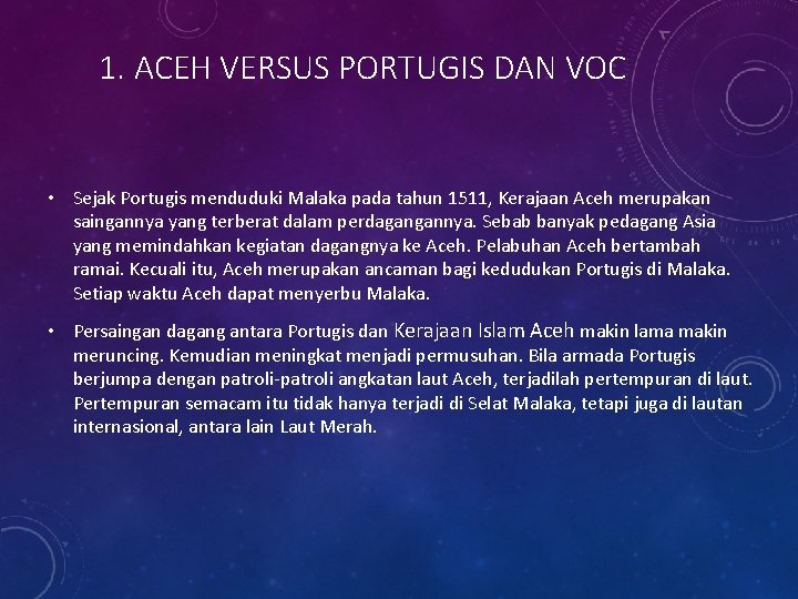 1. ACEH VERSUS PORTUGIS DAN VOC • Sejak Portugis menduduki Malaka pada tahun 1511,