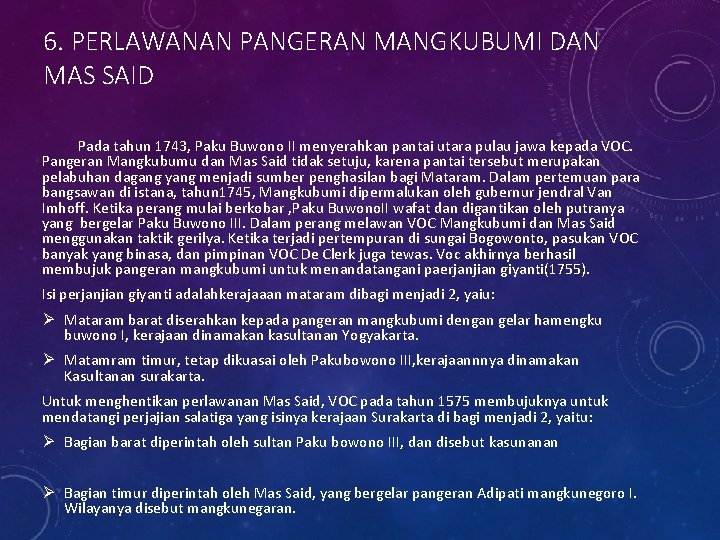 6. PERLAWANAN PANGERAN MANGKUBUMI DAN MAS SAID Pada tahun 1743, Paku Buwono II menyerahkan