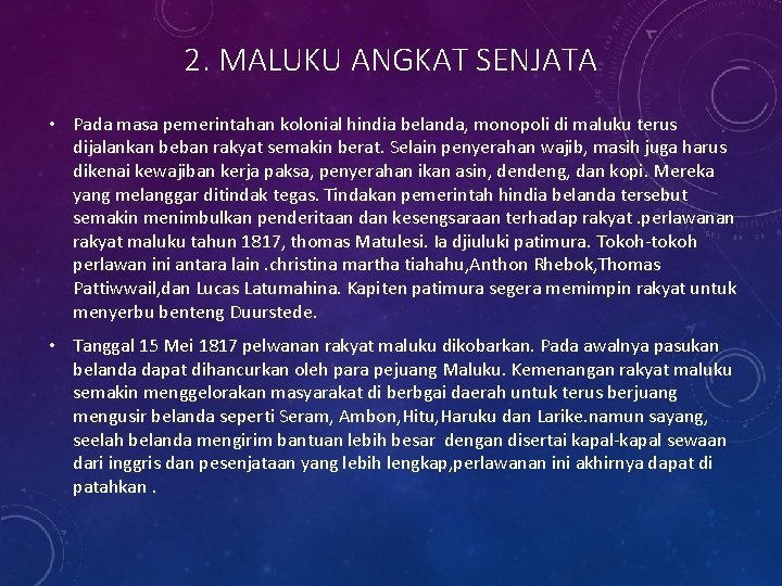 2. MALUKU ANGKAT SENJATA • Pada masa pemerintahan kolonial hindia belanda, monopoli di maluku